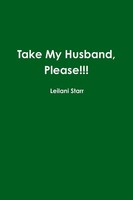 Take My Husband, Please! Leilani Starr Taschenbuch Kartoniert / Broschiert 2014