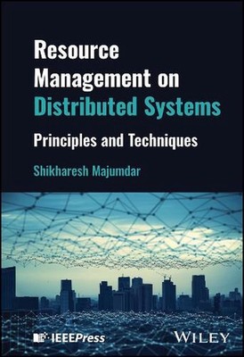 Resource Management on Distributed Systems: Principles and Techniques by Shikhar