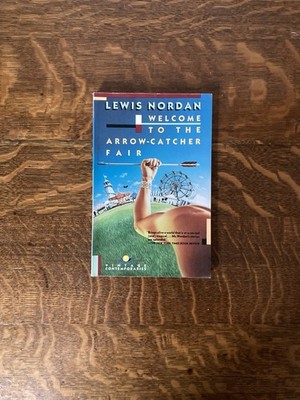 Welcome to the Arrow-Catcher Fair by Lewis Nordan.