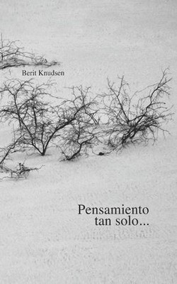 Pensamiento tan solo...: Instantes de la Mente by Berit Knudsen (Spanish) Paperb