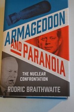 ARMAGEDON & PARANOIA THE NUCLEAR CONFRONTATION RODRIC BRAITHWAITE HARDBACK FIRST