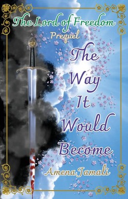 The Way It Would Become Prequel to The Lord of Freedom Amena Jamali Taschenbuch