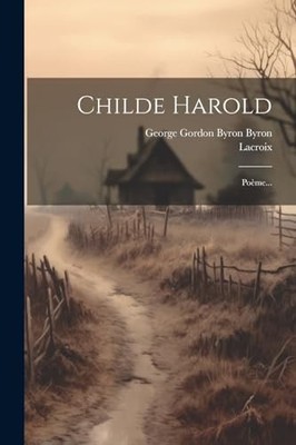 George Gordon Byron - Childe Harold  Pome... - New paperback or softb - X555z