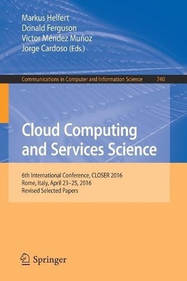 Cloud Computing and Services Science by Markus Helfert, Donal... - 9783319625935