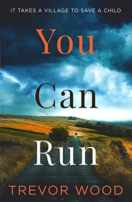You Can Run: Treibender, atmosphärischer Standalone-Thriller - Wood, Trevor