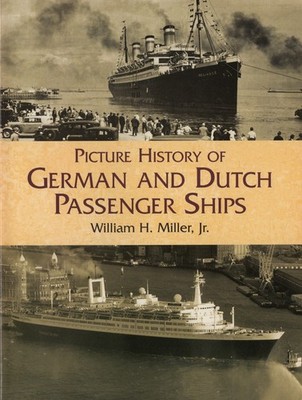 ''Picture History of German and Dutch Passenger Ships'' by Bill. Miller -Many Pics