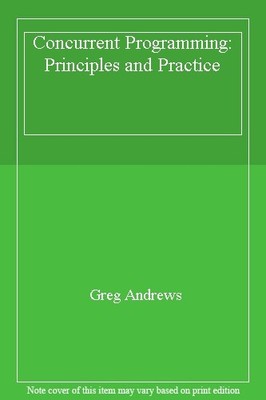 Concurrent Programming: Principles and Practice,Greg Andrews
