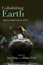 Cohabiting Earth: Seeking a Bright Future for All Life by Joe Gray Paperback Boo
