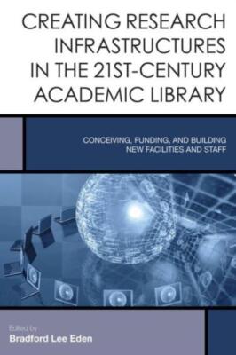 Creating Research Infrastructures In The 21St-Century Academic Library: Con...