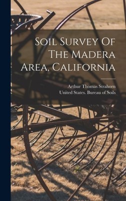 Strahorn - Soil Survey Of The Madera Area California - New hardback o - X555z