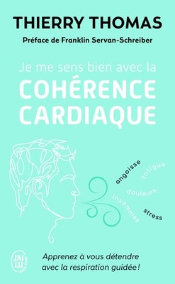 Je me sens bien avec la cohérence cardiaque Apprenez à vous détendre avec la ...