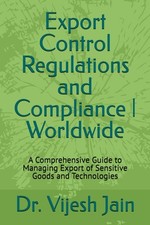 Export Control Regulations and Compliance | Worldwide: A Comprehensive Guide to