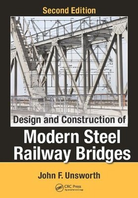 Design and Construction of Modern Steel Railway Bridges 2nd Edition by John F. U