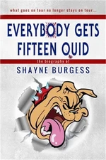 Everybody Gets Fifteen Quid: The True Story of Darts Champion, Shayne Burgess (P