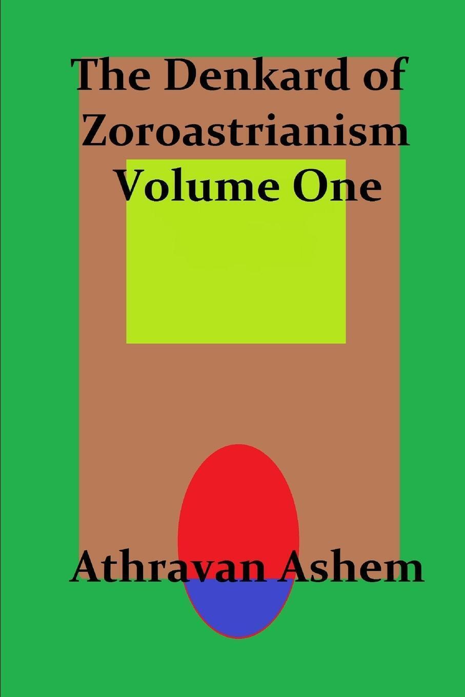 The Denkard Of Zoroastrianism Volume One Athravan Ashem Taschenbuch