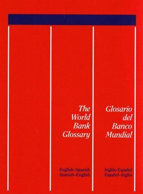 World Book - Glossary/Glosario del Banco Mundial  English-Spanish Spa - E555z