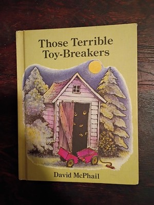 Those Terrible Toy-Breakers by David McPhail 1980 Parents' Magazine Press 1st Ed