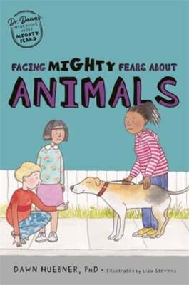 Facing Mighty Fears about Animals by Dawn Huebner: Used