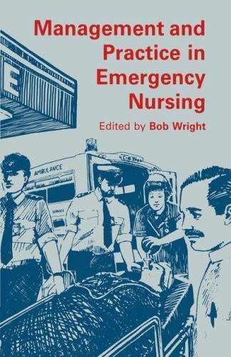 Management and Practice in Emergency Nursing by Bob Wright (1988, Trade ...