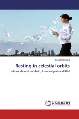 Resting in celestial orbits a book about dumb-bells, Aurora-signals and REM Buch
