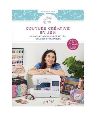 Couture créative avec By Jen - 10 sacs et accessoires stylés, colorés et dura