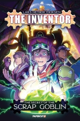 The Inventor Vol. 2: The Secret of the Scrap Goblin by Lars E... - 9781545811849