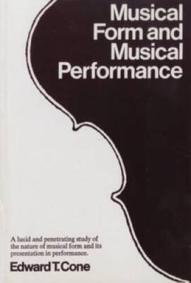 Musical Form and Musical Performance - Paperback By Cone, Edward T - VERY GOOD