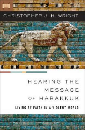 Christopher J. H. Wright Hearing the Message of Habakkuk (Tascabile)