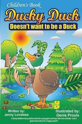 Children's Book: Ducky Duck Doesn't want to be a Duck: A funny bedtime story pic