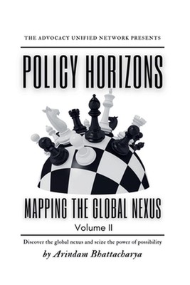 Policy Horizons: Mapping the Global Nexus, Volume II by Arindam Bhattacharya Pap