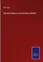 W. R. Gray | Business Manners And Business Matters | Buch | Englisch (2022)