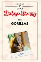 Felix Schmidt | Eine LiebeserkläRung An Gorillas | Taschenbuch | Deutsch (2024)