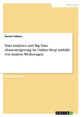 Data Analytics und Big Data. Absatzsteigerung im Online-Shop mithilfe von...