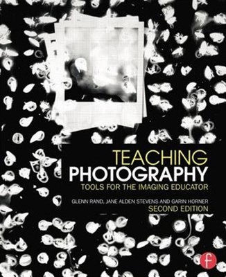 Teaching Photography : Tools for the Imaging Educator, Paperback by Rand, Gle...