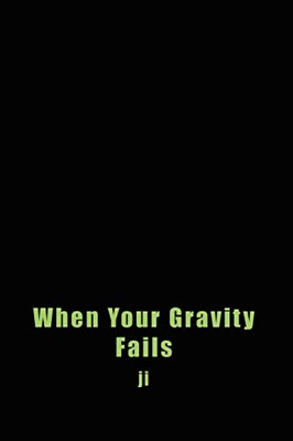 When Your Gravity Fails - NEU Ji 2003/04/04