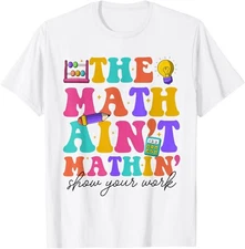 Retro The Math Ain_t Mathin Meme Show Your Work Math Teacher T-Shirt, Hoodie