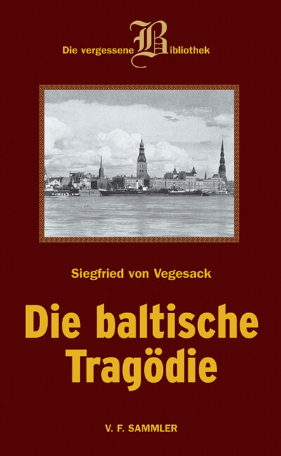 Siegfried Von Vegesack / Die Baltische Tragödie
