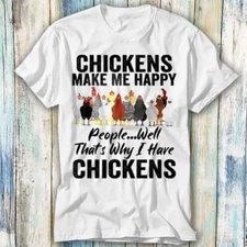 Chickens Make Me Happy People Well That's T Shirt Meme Gift Top Tee Unisex 1148