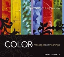 Color, Messages and Meanings: A "Pantone" Color Resource - Eiseman, Leatrice
