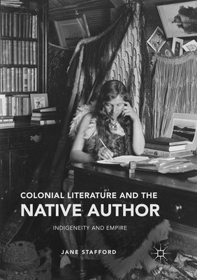 Colonial Literature and the Native Author Jane Stafford