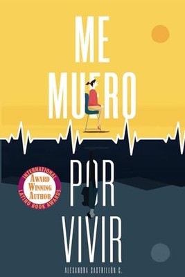 Me muero por vivir: Una novela sobre el amor, los viajes y