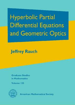 Hyperbolic Partial Differential Equations and Geometric Optics - 9780821872918