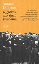 Der harte Tag 20 Jahre. 22. Oktober 1922: Der Marsch auf Rom Antonio Di Pi