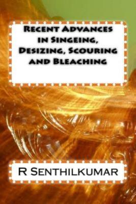 Recent Advances In Singeing, Desizing, Scouring And Bleaching