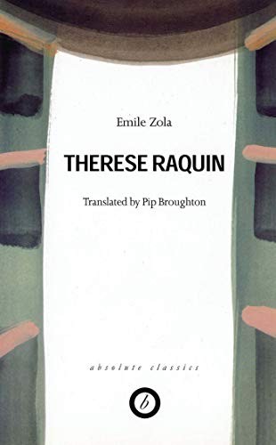 Therese Raquin (Absolute Classics) By Emile Zola, P. Broughton