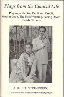 PLAYS FROM THE CYNICAL LIFE : PLAYING WITH FIRE, DEBIT AND By August Strindberg