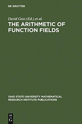 The Arithmetic of Function Fields: Proceedings of the Workshop at the Ohio Stat