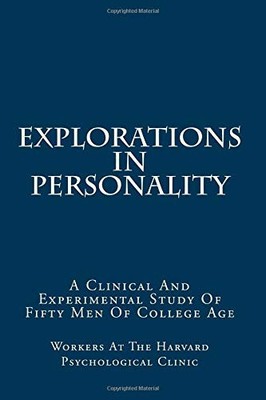 EXPLORATIONS IN PERSONALITY: A CLINICAL AND EXPERIMENTAL By Workers At The NEW