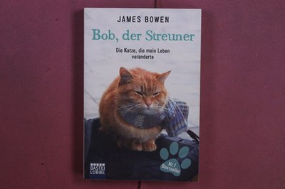 387484 James Bowen BOB, DER STREUNER Bastei Lübbe Die Katze, die mein Leben