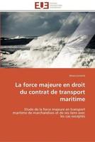 La Force Majeure En Droit Du Contrat De Transport Maritime Alexis Lemarié Buch